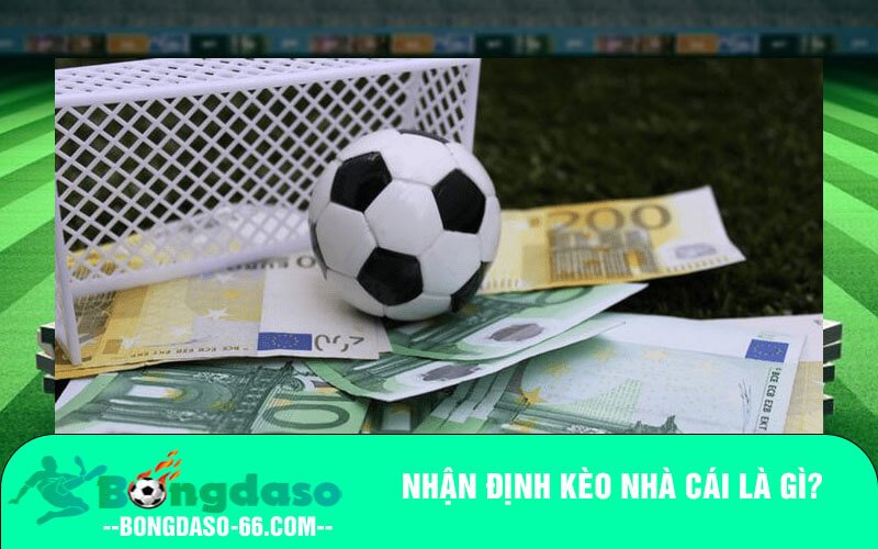Nhận định kèo nhà cái là gì