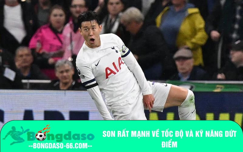 Son rất mạnh về tốc độ và kỹ năng dứt điểm