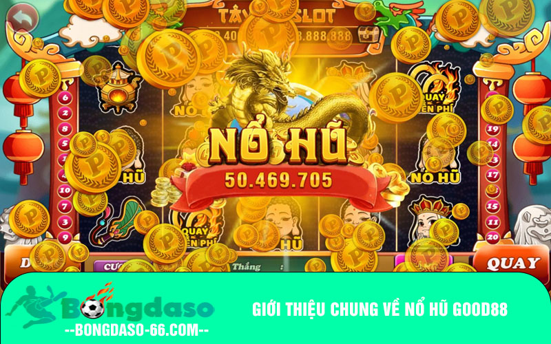 Giới thiệu chung về nổ hũ Good88